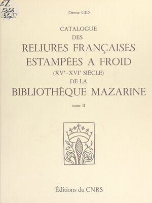 cover image of Catalogue des reliures françaises estampées à froid, 15e-16e siècles, de la Bibliothèque Mazarine (2)